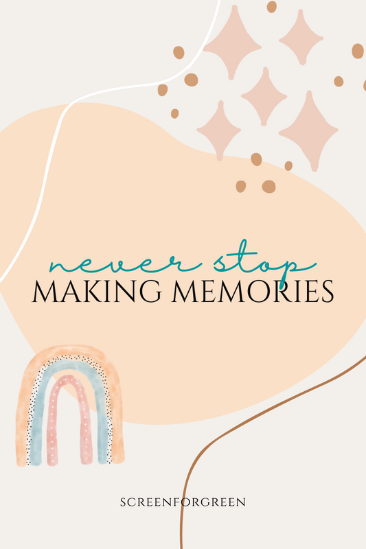 Never Stop Making Memories
