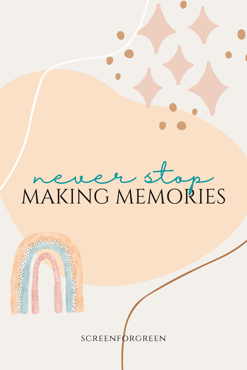 Never Stop Making Memories