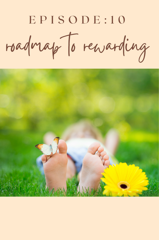 Podcast Ep: 10 Roadmap to Rewarding Kids