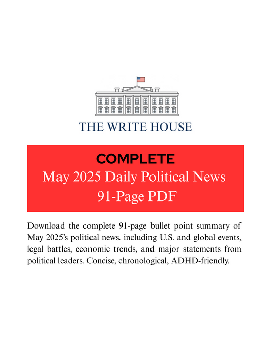Complete May Today 2025 Daily Political News — 91-Page Bullet Point Briefing PDF